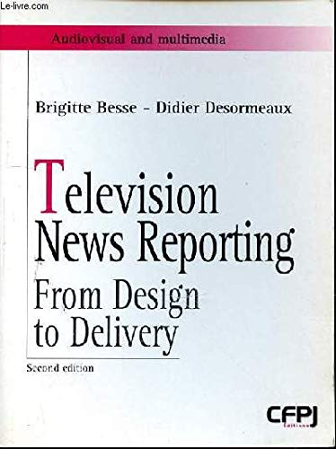 Television news reporting : from design to delivery