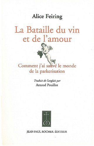 La bataille du vin et de l'amour ou Comment j'ai sauvé le monde de la parkerisation