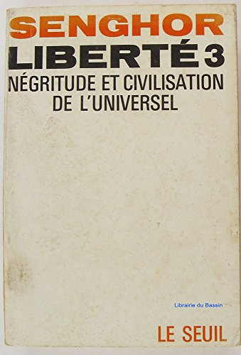 Liberté. Vol. 3. Négritude et civilisation de l'universel
