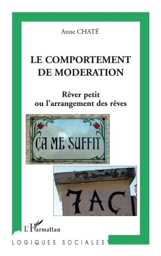 Le comportement de modération : rêver petit ou L'arrangement des rêves