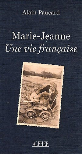 Marie-Jeanne, une vie française : anamnèse