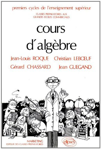 Cours d'algèbre : classes préparatoires aux grandes écoles commerciales : premiers cycles de l'ensei