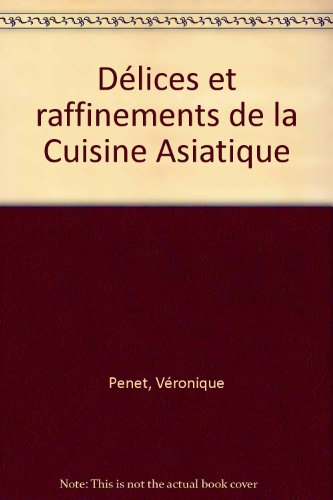 Délices et raffinements de la cuisine asiatique