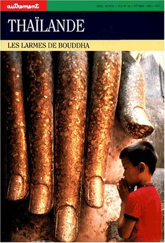 Autrement, hors série n° 43. Thaïlande : les larmes de Bouddha