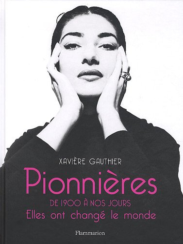 Pionnières : de 1900 à nos jours : elles ont changé le monde