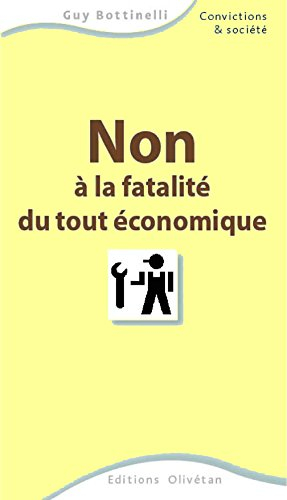 Non à la fatalité du tout économique !