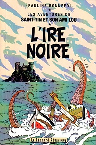 Les aventures de Saint-Tin et son ami Lou. L'ire noire