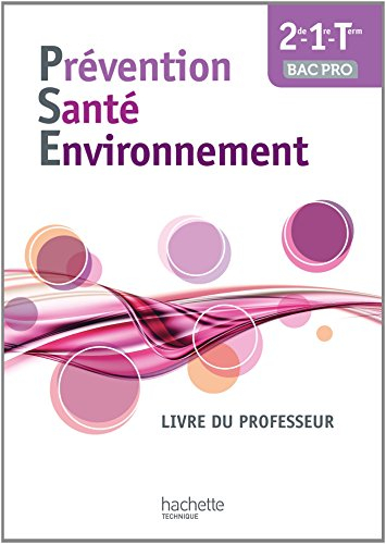 Prévention, santé, environnment 2de, 1re et terminale bac pro : livre du professeur