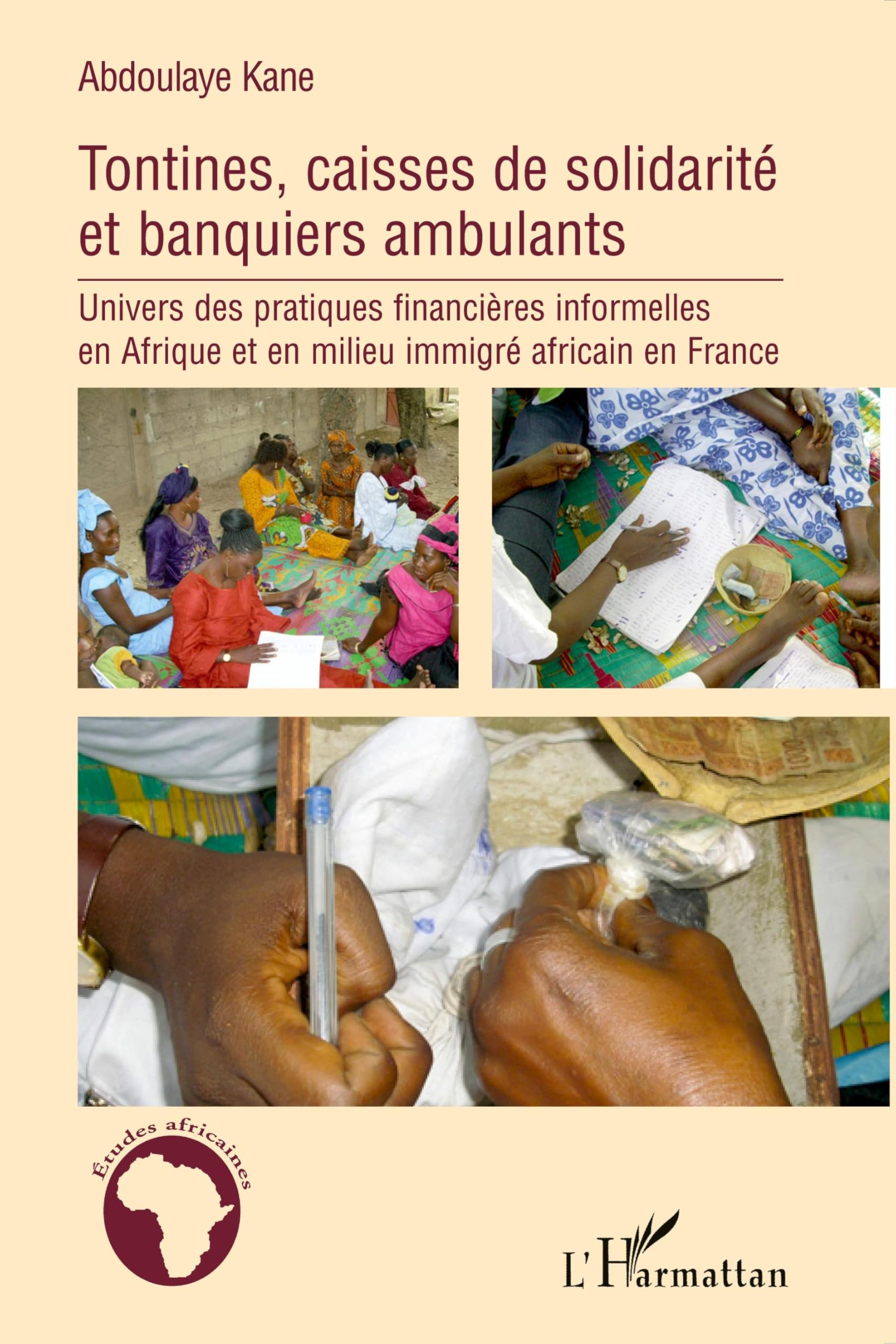 Tontines, caisses de solidarité et banquiers ambulants : univers des pratiques financières informell