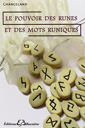 Le pouvoir des runes et des mots runiques : divination, magie, guérison...