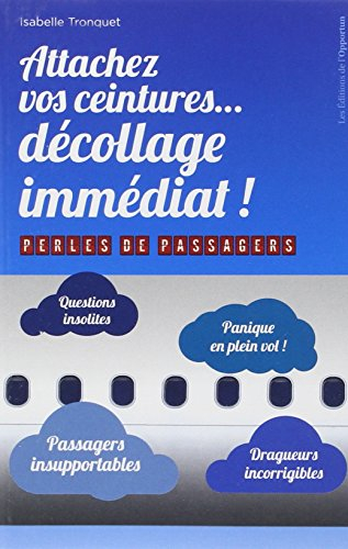 Attachez vos ceintures... : décollage immédiat ! : perles de passagers