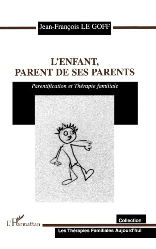 L'enfant, parent de ses parents : parentification et thérapie familiale