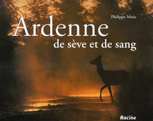Ardenne : de sève et de sang