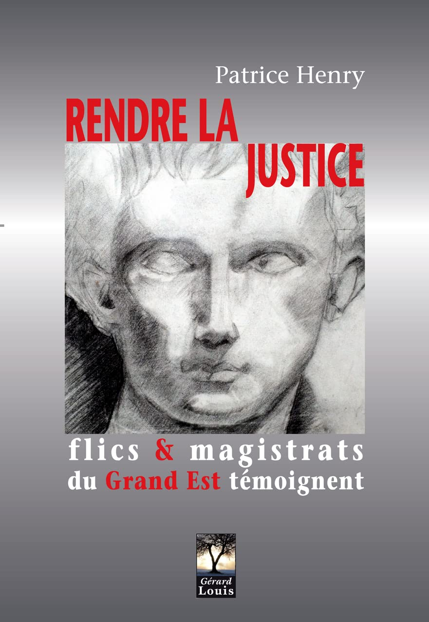 Rendre la justice : des flics et des magistrats du Grand Est témoignent