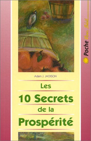 Les 10 secrets de la prospérité : une parabole moderne pleine de sagesse sur la prospérité qui chang
