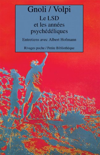 Le LSD et les années psychédéliques : entretiens avec Albert Hofmann