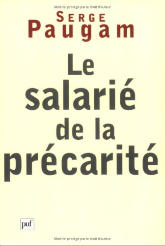 Le salarié de la précarité : les nouvelles formes de l'intégration professionnelle