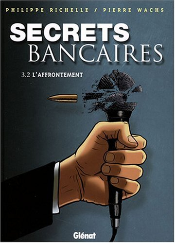 Secrets bancaires. Vol. 3-2. L'affrontement