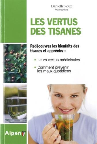 Les vertus des tisanes : le guide familial des infusions et des décoctions
