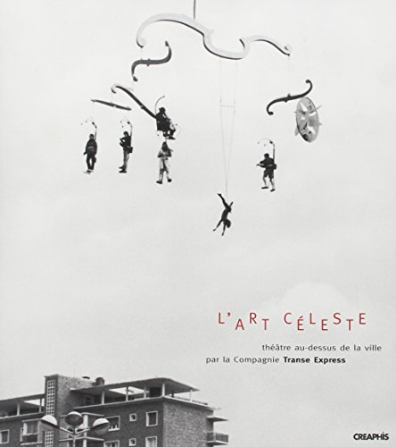 L'art céleste : théâtre au-dessus de la ville par la compagnie Transe-Express