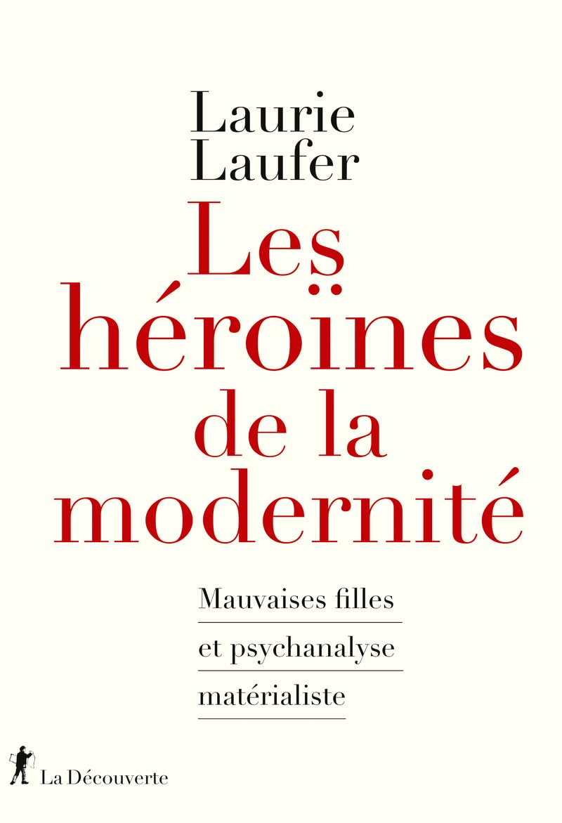 Les héroïnes de la modernité : mauvaises filles et psychanalyse matérialiste