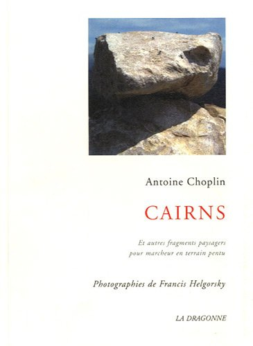 Cairns : et autres fragments paysagers pour marcheur en terrain pentu : récit