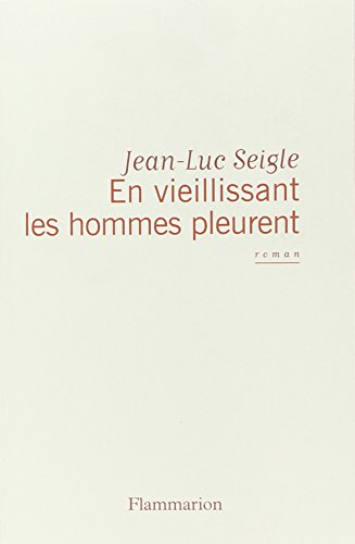 En vieillissant les hommes pleurent. L'Imaginot