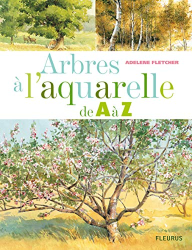 Arbres à l'aquarelle de A à Z : 24 essences d'arbres étape par étape