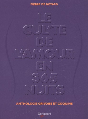 Le cul'te de l'amour en 365 nuits : almanach amoureux : poèmes érotiques, divinations amoureuses, hi