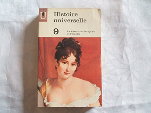 Histoire universelle. Vol. 9. La Révolution française et l'Empire