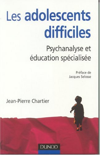 Les adolescents difficiles : psychanalyse et éducation spécialisée