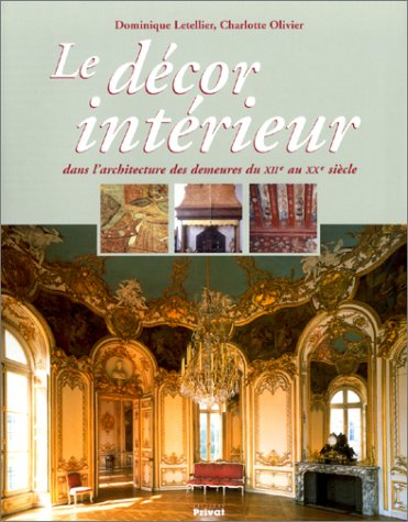Le décor intérieur : dans l'architecture des demeures du XIIe au XXe siècle