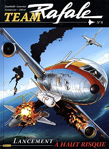 Team Rafale. Vol. 8. Lancement à haut risque