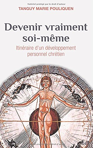 Devenir vraiment soi-même : itinéraire d'un développement personnel du chrétien
