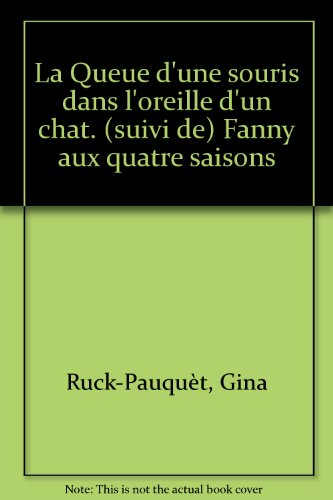 la queue d'une souris dans l'oreille d'un chat (suivi de) fanny aux quatre saisons