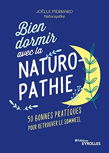 Bien dormir avec la naturopathie : 50 bonnes pratiques pour retrouver le sommeil