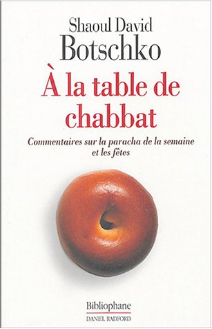 A la table de Chabbat : commentaires sur la paracha de la semaine