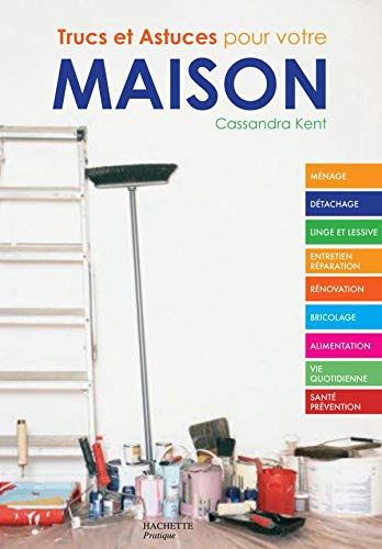 Trucs et astuces pour votre maison