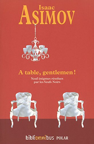 A table, gentlemen ! : neuf énigmes résolues par les Veufs noirs