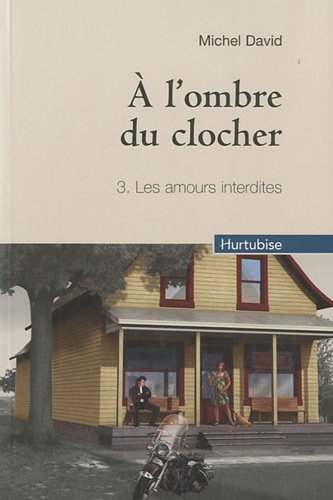 À l'ombre du clocher. Vol. 3. Les amours interdites