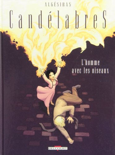Candélabres. Vol. 4. L'homme avec les oiseaux