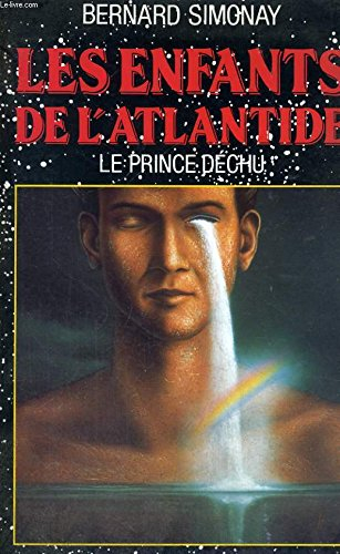 Les enfants de l'Atlantide. Vol. 1. Le prince déchu