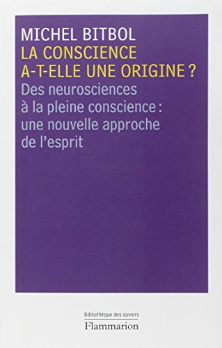 La conscience a-t-elle une origine ? : des neurosciences à la pleine conscience : une nouvelle appro