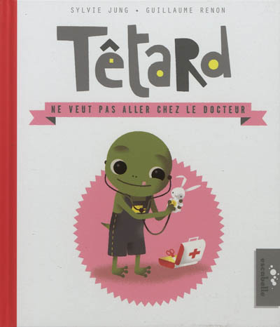 Têtard. Têtard ne veut pas aller chez le docteur