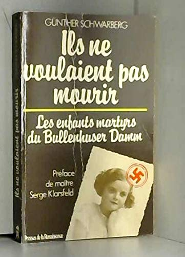 Ils ne voulaient pas mourir : les enfants martyrs de Bullenhuser Damm