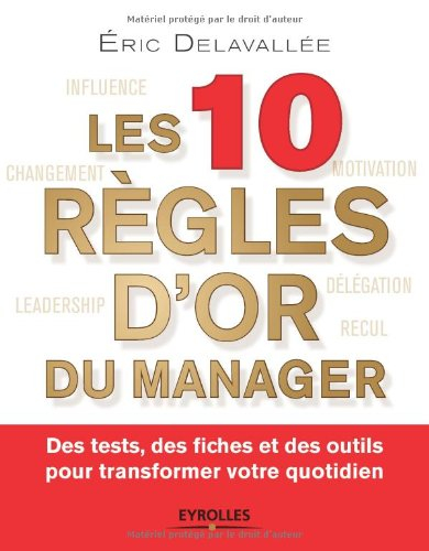 Les 10 règles d'or du manager : des tests, des fiches et des outils pour transformer votre quotidien