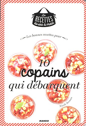 Les bonnes recettes pour 10 copains qui débarquent