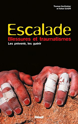 Escalade : blessures et traumatismes : les prévenir, les guérir