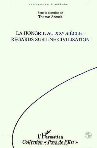 La Hongrie au XXe siècle : regards sur une civilisation