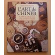 L'Art de chiner : la bible du collectionneur et de l'amateur d'antiquités